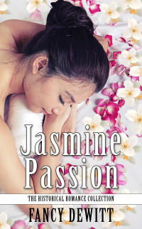 Fancy DeWitt — Jasmine Passion: The Historical Romance Collection Book 4