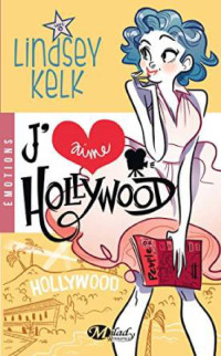 Lindsey Kelk [Kelk, Lindsey] — J'aime Hollywood