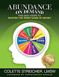 Streicher, Colette — Abundance On Demand_ Five Easy Steps to Master The Inner Game of Money