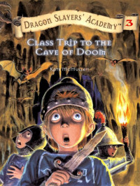 McMullan, Kate — Class Trip to the Cave of Doom