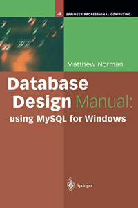 Norman, Matthew — Database Design Manual: using MySQL for Windows (Springer Professional Computing)