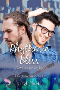 Leigh Jarrett — Rhythmic Bliss: A Grumpy/Sunshine Gay Awakening M/M Romance (LJ M/M Romance Book 7)
