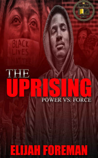 Elijah Foreman — The Uprising: Power vs. Force