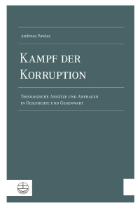 Andreas Pawlas — Kampf der Korruption. Theologische Ansätze und Anfragen in Geschichte und Gegenwart