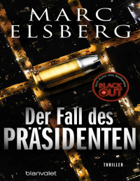 Elsberg, Marc — Der Fall des Präsidenten: Thriller (German Edition)