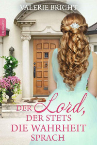 Valerie Bright — Der Lord, der stets die Wahrheit sprach (German Edition)