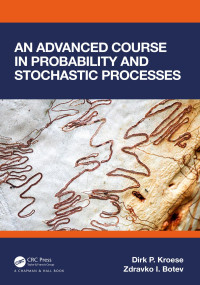 Dirk P. Kroese, Zdravko Botev — An Advanced Course in Probability and Stochastic Processes