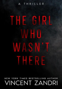 Vincent Zandri — The Girl Who Wasn't There