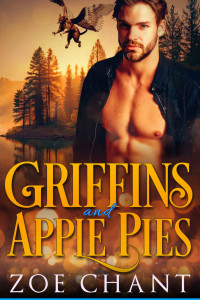Zoe Chant — Griffins and Apple Pies (Shifters and Sweets Book 3)