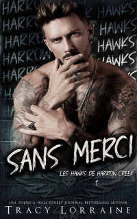 Tracy Lorraine — Sans Merci (Les Hawks de Harrow Creek t. 1) (French Edition)