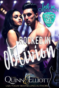 Cari Quinn & Taryn Elliott — Rocked in Oblivion (Lost in Oblivion rockstar series, books 0.5-3)