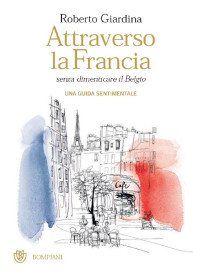 Roberto Giardina — Attraverso la Francia senza dimenticare il Belgio