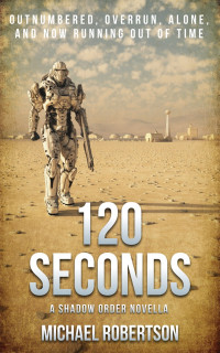 Michael Robertson — 120 Seconds: A Shadow Order Story