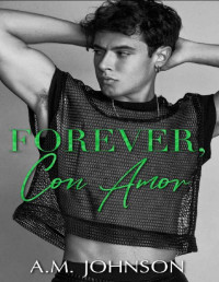 A.M. Johnson — Forever, Con Amor (For Him Book 4)