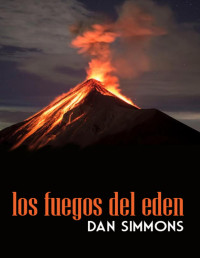 Dan Simmons — Los Fuegos Del Edén