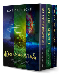 Isa Pearl Ritchie [Ritchie, Isa Pearl] — Dreamweavers: Complete Trilogy