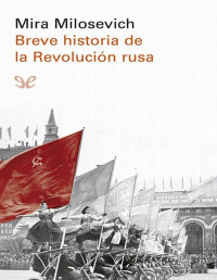 Mira Milosevich — Breve Historia De La Revolución Rusa