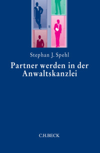 Spehl, Stephan J., Amereller, Florian, Verlag C.H. Beck. — Partner werden in der Anwaltskanzlei