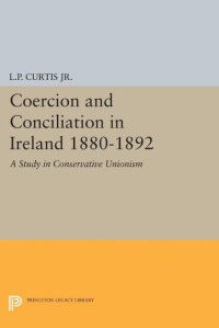 Lewis Perry Curtis — Coercion and Conciliation in Ireland 1880-1892