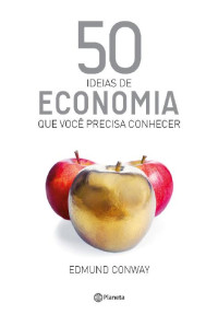 Edmund Conway — 50 Ideias de Economia