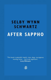 Selby Wynn Schwartz — After Sappho