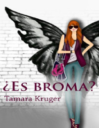 Tamara Kruger — ¿Es broma? (Spanish Edition)