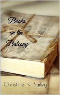 Christine N. Bailey — Books on the Balcony