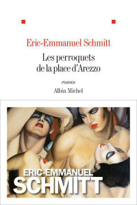 Schmitt, Eric-Emmanuel — Les Perroquets de la place d'Arezzo