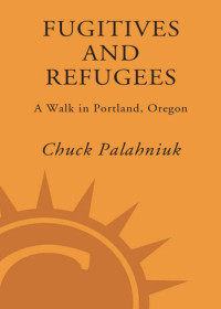  — Fugitives and Refugees: A Walk through Portland, Oregon