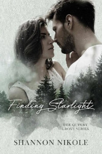 Shannon Nikole — Finding Starlight: A Small Town, Romantic Suspense (The Quimby Grove Series Book 1)