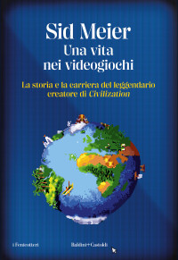 Sid Meier — Una vita nei videogiochi