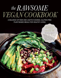 Emily von Euw — The Rawsome Vegan Cookbook: A Balance of Raw and Lightly-Cooked, Gluten-Free Plant-Based Meals for Healthy Living
