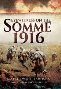 Matthew Richardson — Eyewitness on the Somme 1916