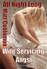 Coolomon, Matt — Wife Servicing Angst