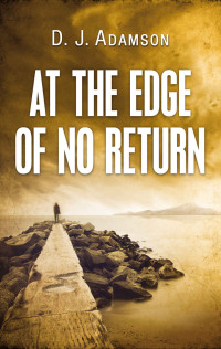 D. J. Adamson — At The Edge of No Return