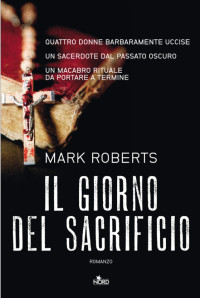 Mark Roberts [Roberts, Mark] — Il Giorno Del Sacrificio