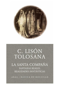 Lisón Tolosana, Carmelo — La santa compaña: fantasías reales, realidades fantásticas