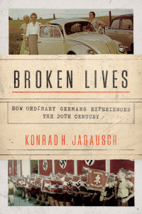 Konrad H. Jarausch — Broken Lives