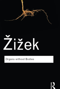 Zizek, Slavoj — Organs without Bodies