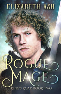 Elizabeth Ash — Rogue Mage (King's Road Series Book 2)