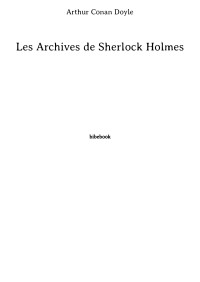 Arthur Conan Doyle [Doyle, Arthur Conan] — Les Archives de Sherlock Holmes