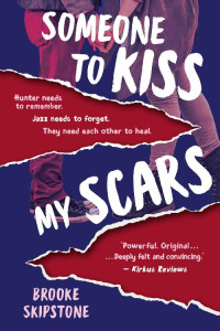 Brooke Skipstone [Skipstone, Brooke] — Someone To Kiss My Scars: A Teen Thriller