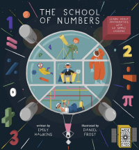 Emily Hawkins — The School of Numbers: Learn About Mathematics With 40 Simple Lessons