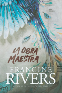 Francine Rivers; — La obra maestra