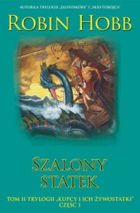 Robin Hobb — Szalony Statek Tom I