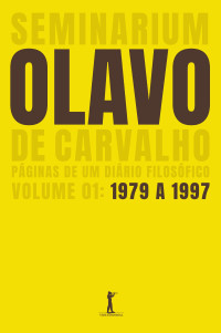 Olavo de Carvalho — Seminarium: páginas de um diário filosófico. Vol. 1: 1979–1997