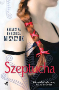 Katarzyna Berenika Miszczuk — Szeptucha