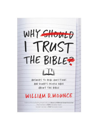 William D. Mounce; — Why I Trust the Bible