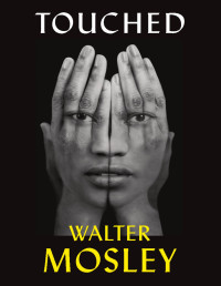 Walter Mosley — Touched