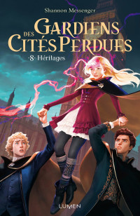 Shannon Messenger — Gardiens des cités perdues, tome 8 : Héritages